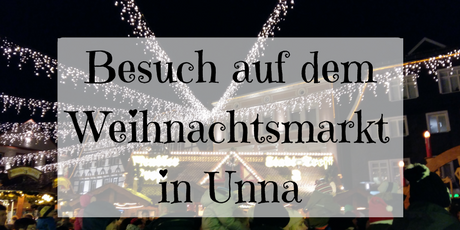 Besuch auf dem Weihnachtsmarkt Unna